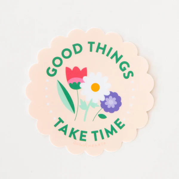 Good Things Take Time Sticker